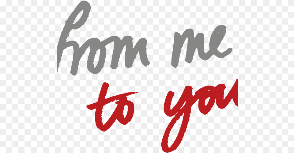 From Me To You Me To You, Text, Handwriting Free Png Download