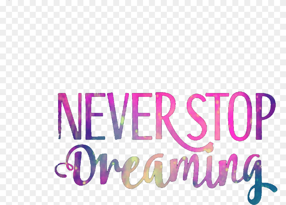 Ftedtickers Neverstopdreaming Quotes Sayings Inspirational Calligraphy, Purple, Text, Light Free Transparent Png