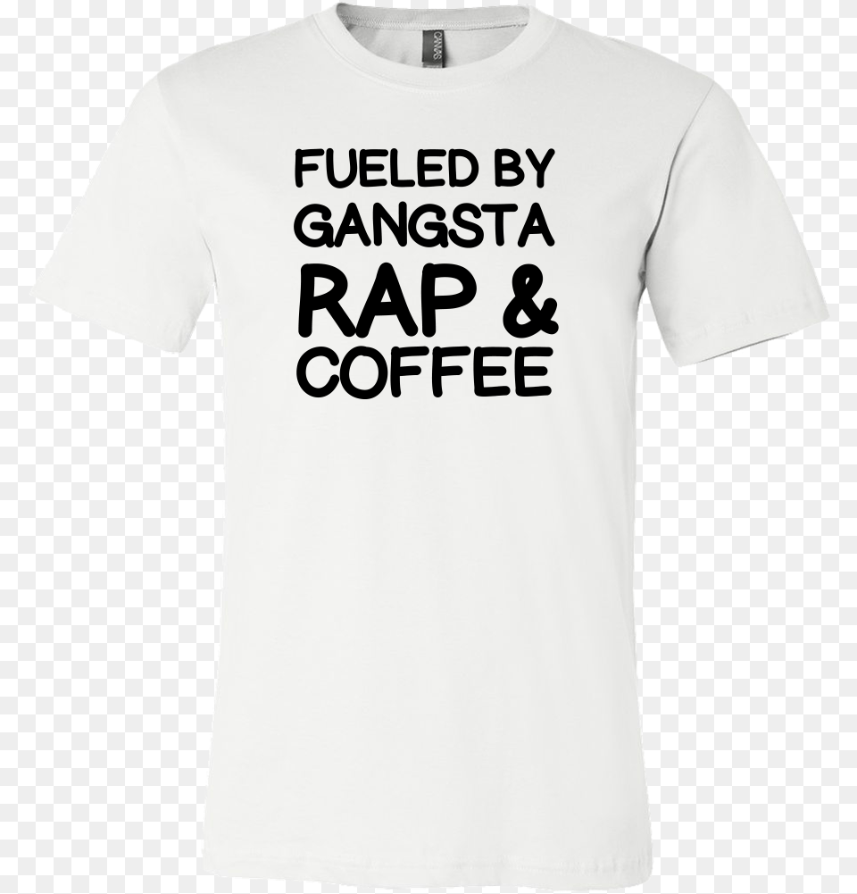 Fueled By Gangsta Rap And Coffee Tshirt Gangsta Rap, Clothing, Shirt, T-shirt Png Image