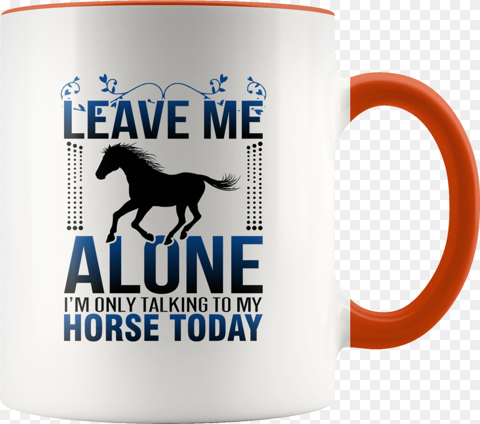 Funny Horse Saying Leave Me Alone Riding Gift Farm 127 Hours Dvd Cover, Cup, Animal, Mammal, Beverage Png Image