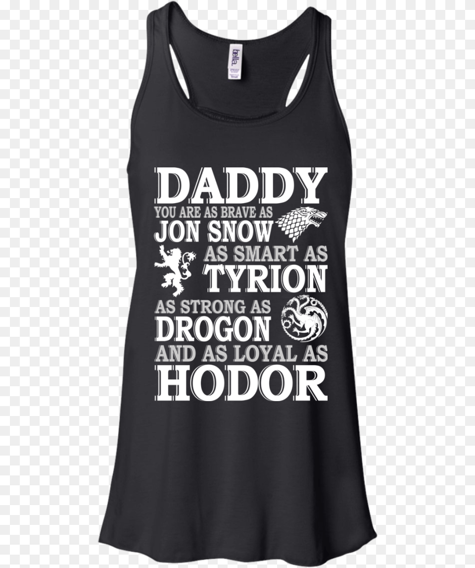 Game Of Thrones Daddy You Are As Brave As Jon Snow, Clothing, Tank Top, Shirt Png Image