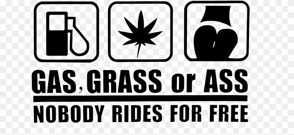 Gas Grass Or Ass Nobody Rides For Symbol, Text, Scoreboard Free Png