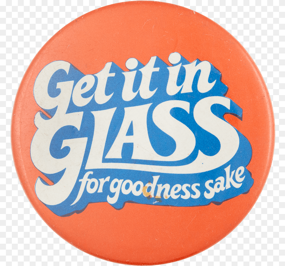 Get It In Glass Advertising Button Museum, Badge, Logo, Symbol Free Png