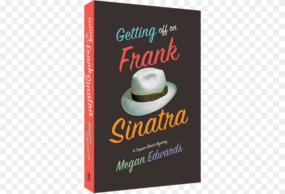 Getting Off On Frank Sinatra A Copper Black Mystery, Book, Clothing, Hat, Publication Free Transparent Png
