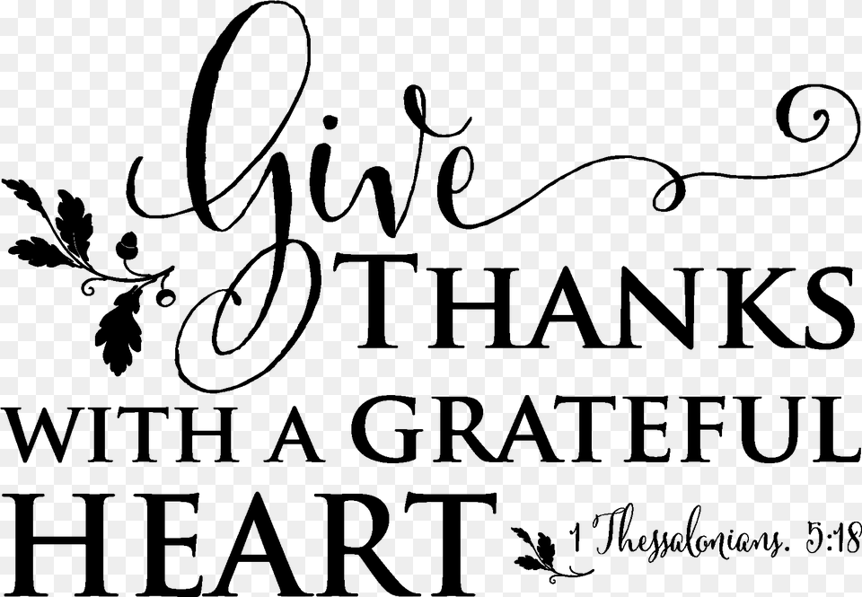 Give Thanks With A Grateful Heart Religious Decal Thanks Giving 1 Thessalonians 5, Gray Png