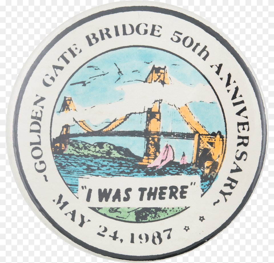 Golden Gate Bridge I Was There Event Button Museum Safety Slogan, Logo, Person, Coin, Money Png
