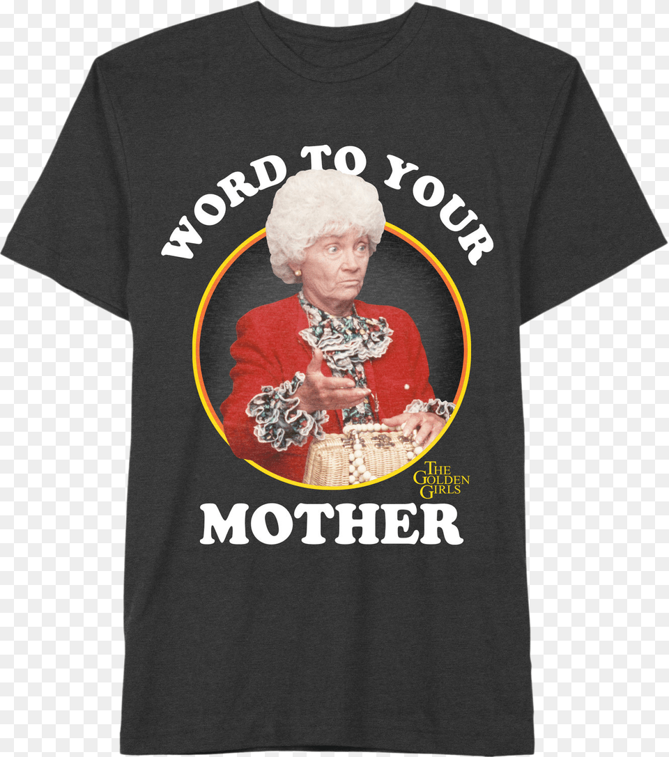 Golden Girls Word To Your Mother T Shirt Word To Your Mother Golden Girls Shirt, Clothing, T-shirt, Adult, Female Free Png