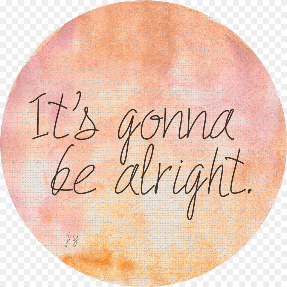 Gonna Be Alright Love Me Quotes Life Quotes Its Gonna Be Alright, Text, Handwriting Free Png