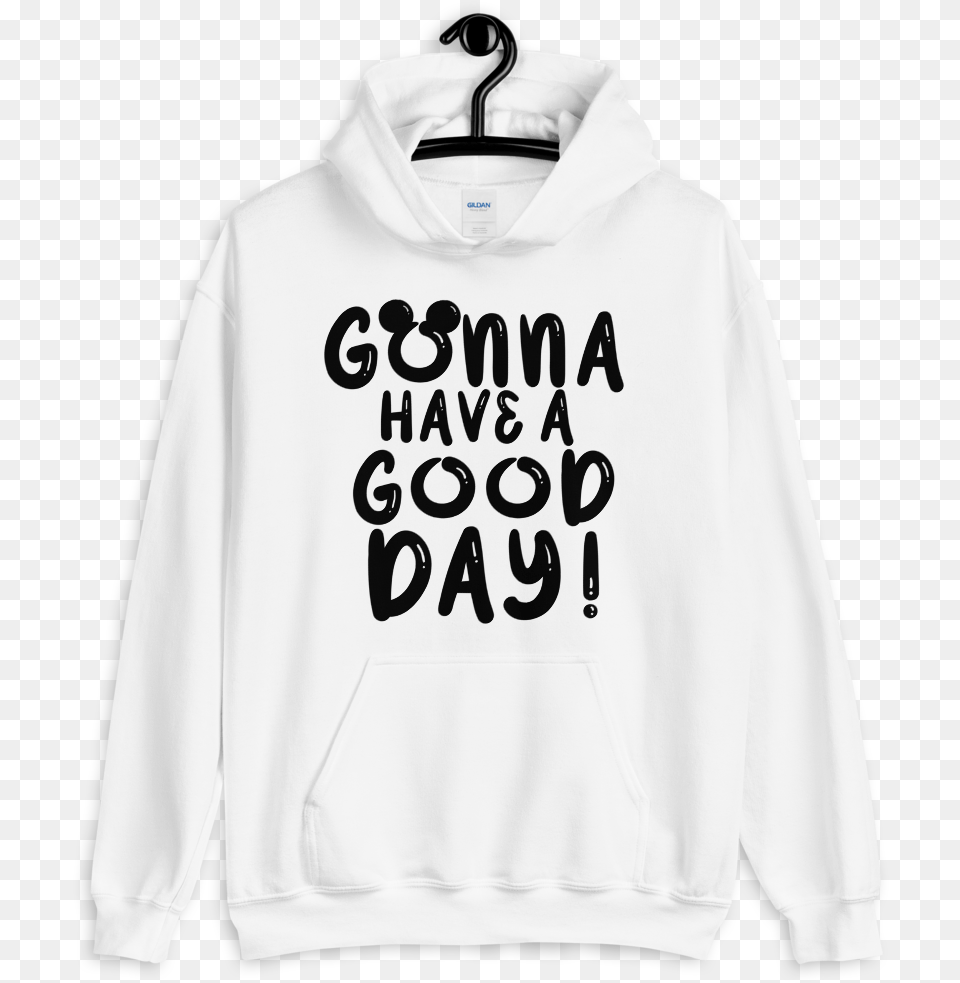 Gonna Have A Good Day Hoodie Hoodie, Clothing, Knitwear, Sweater, Sweatshirt Free Png Download