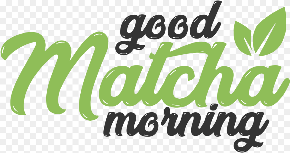 Good Matcha Morning Good Matcha Morning Logo, Green, Herbal, Herbs, Plant Png