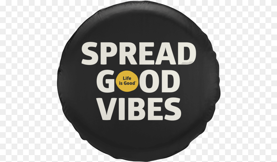 Good Vibes Tire Cover Life Is Good Spread Good Vibes Tire Cover, Badge, Cushion, Home Decor, Logo Free Png Download