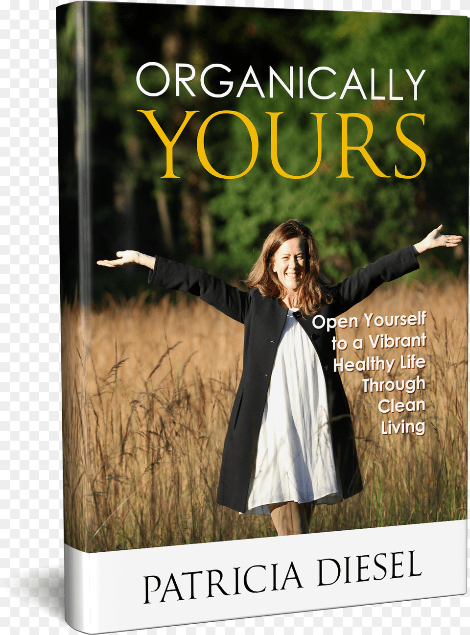 Grab Your Copy Now Organically Yours Open Yourself To A Vibrant Healthy, Book, Clothing, Coat, Sleeve Free Transparent Png