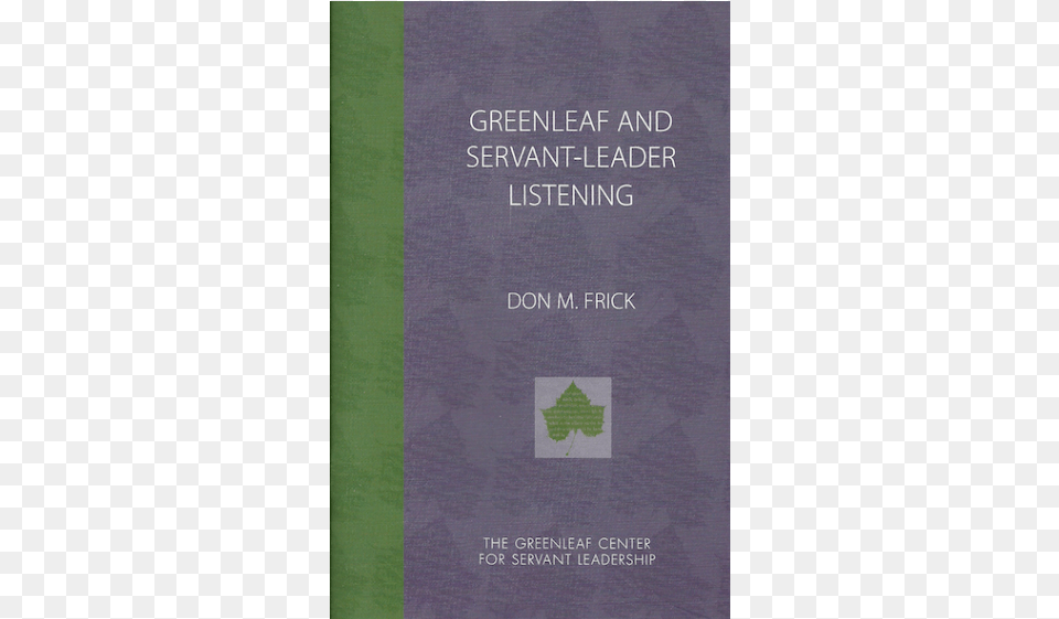Greenleaf And Servant Leader Listening Book Cover, Text, Publication, Blackboard, Paper Free Png Download