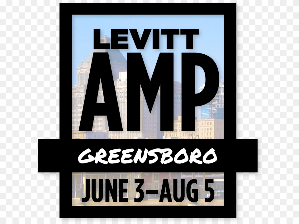 Greensboro Graphic For Online 2017 Levitt Amp Parallel, Advertisement, City, Poster, Urban Free Transparent Png