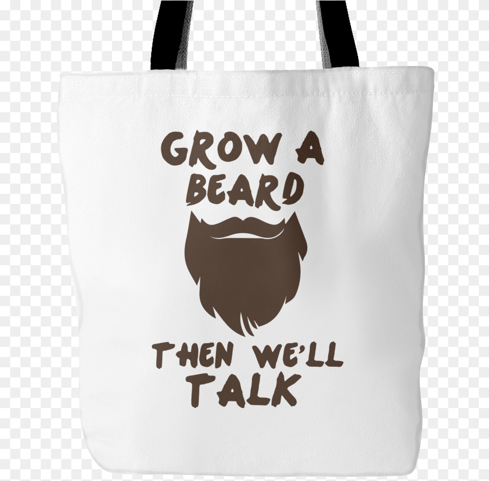 Grow A Beard Then We39ll Talk Tote Bag 18 Inches X Tote Bag, Tote Bag, Accessories, Handbag Free Transparent Png