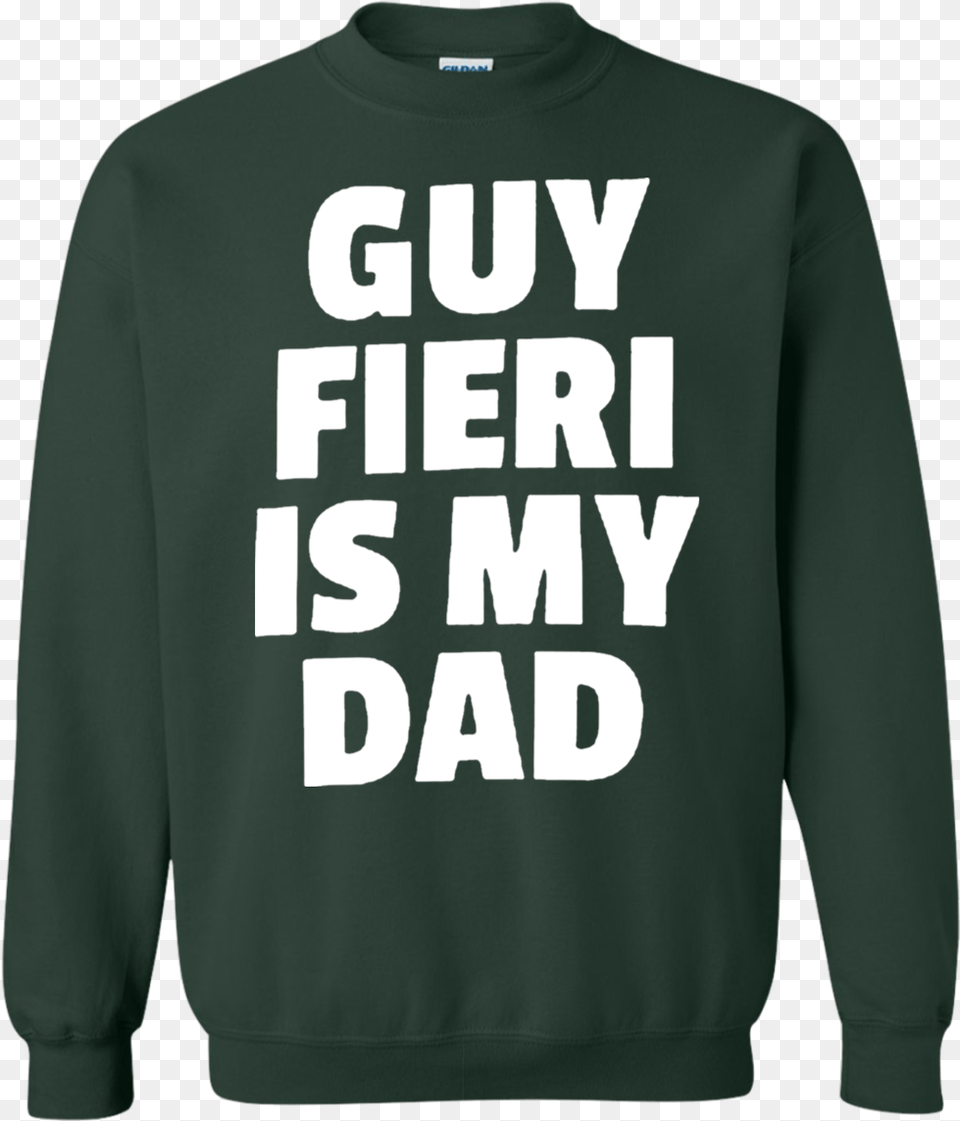 Guy Fieri Is My Dad Sweatshirt Sweater Sweatshirt, Clothing, Hoodie, Knitwear, Long Sleeve Png Image