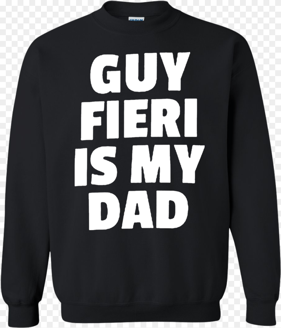 Guy Fieri Is My Dad Sweatshirt Sweater Yosemite Park T Shirts, Clothing, Hoodie, Knitwear, Long Sleeve Free Transparent Png