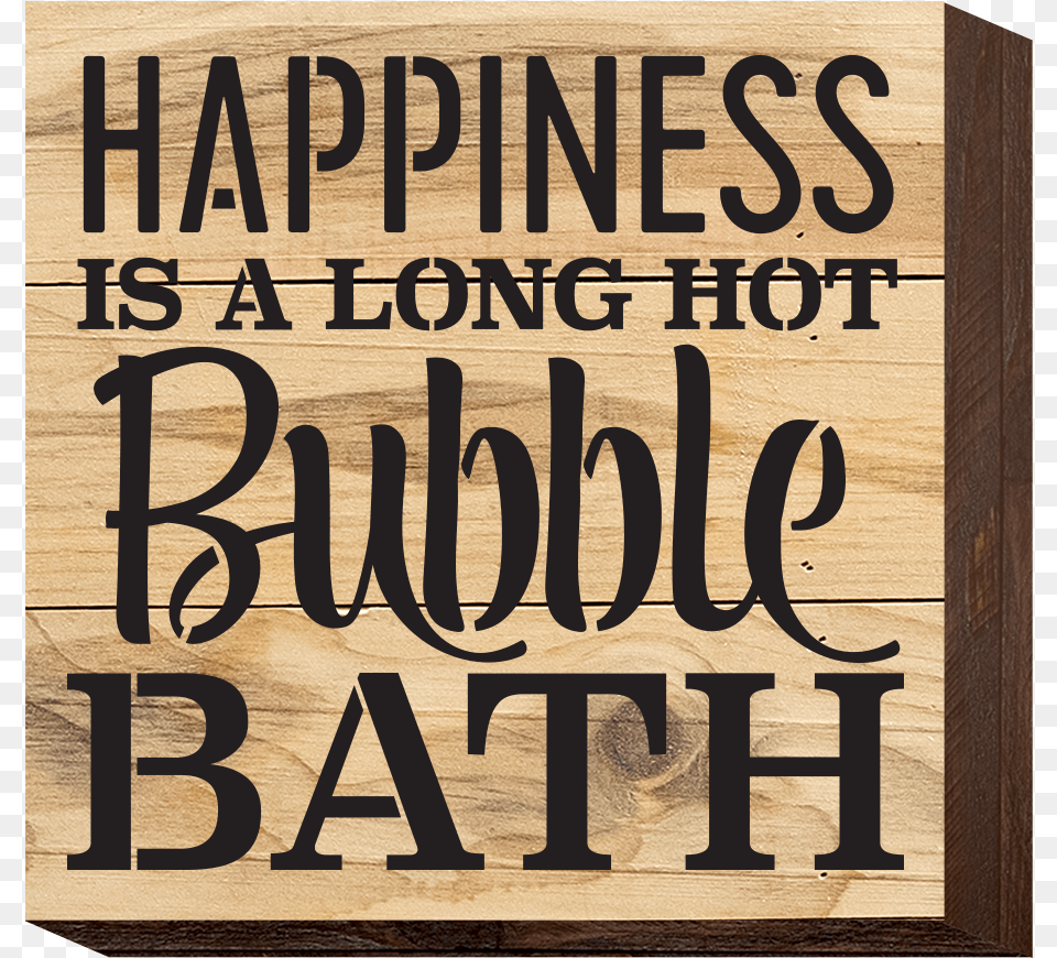 Happiness Is A Long Hot Bubble Bath Poster, Wood, Text, Plywood, Publication Free Transparent Png