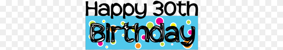Happy 30th Birthday Birthday, Art, Graphics, Text Free Transparent Png
