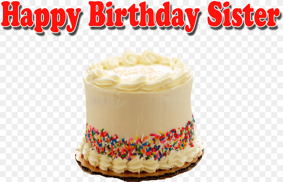 Happy Birthday Sister Transparent Image Birthday Cake, Birthday Cake, Cream, Dessert, Food Free Png Download