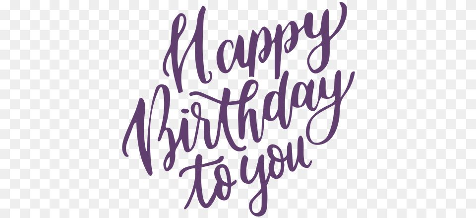 Happy Birthday To You Lettering U0026 Svg Happy Birthday To You, Handwriting, Text, Calligraphy Free Transparent Png