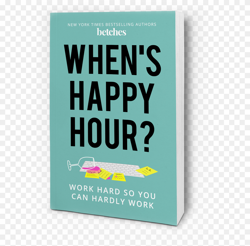 Happy Hour Betches, Book, Publication, Advertisement, Poster Png