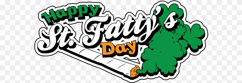 Happy St Fattys Day Weed Stoner Pot Bud Smoke Toke Clipart Fiction, Sticker, Green, Text, Dynamite Png