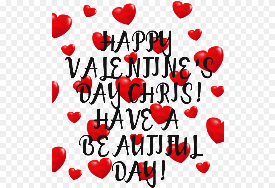 Happy Valentine39s Day Chris Have A Beautiful Day Heart, Text Png Image
