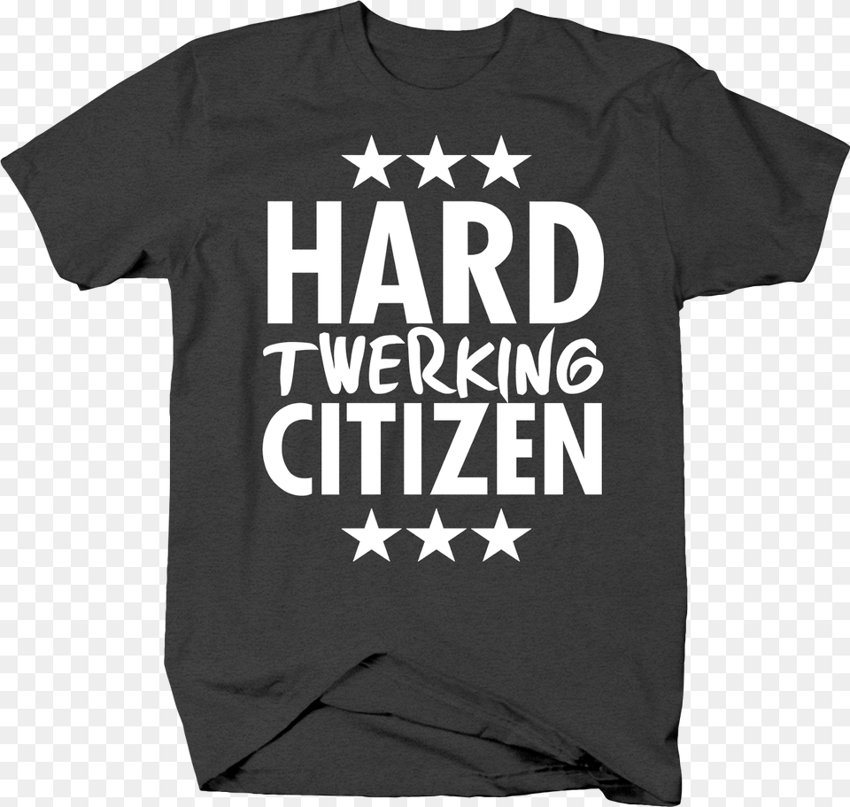 Hard Twerking Citizen With Stars Funny Dance Pun Punny Active Shirt, Clothing, T-shirt Free Png