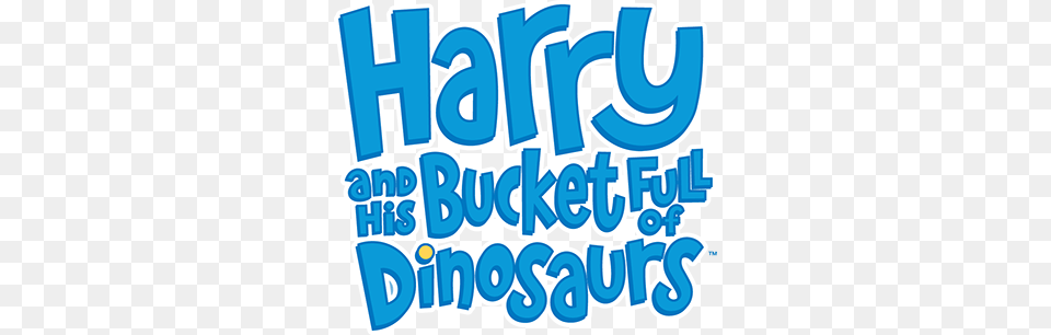 Harry And His Bucket Full Of Dinosaurs Logo, Text, Dynamite, Weapon, Art Free Png Download