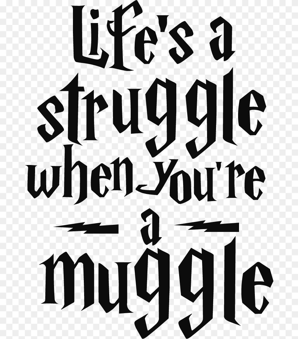 Harry Potter Life39s A Struggle When You Re A Muggle, Text, Calligraphy, Handwriting, Person Png Image