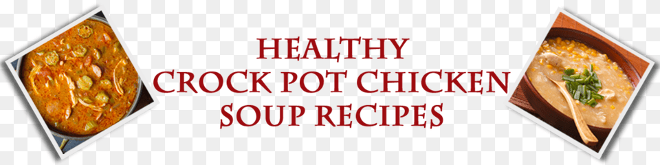 Healthy Chicken Soup Recipes For The Crock Pot Biofortean Notes Volume, Curry, Food, Lunch, Meal Png Image