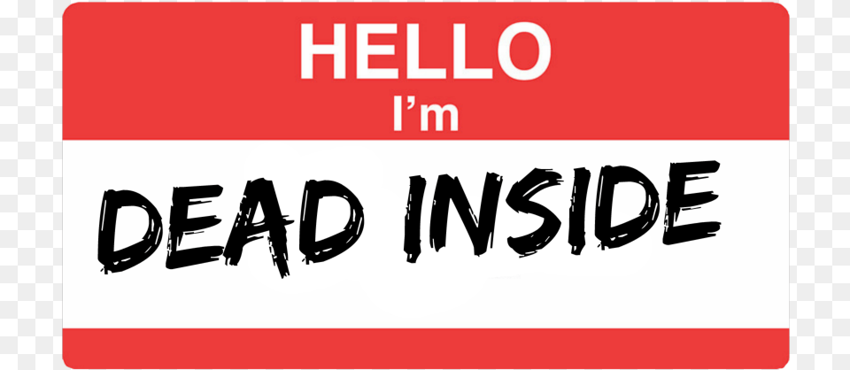 Hello Im Dead Inside, Text, Logo Free Png