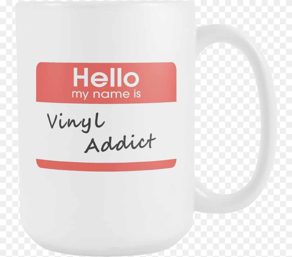 Hello My My Name Is Vinyl Addict Support Group Coffee Beer Stein, Cup, Beverage, Coffee Cup Free Png