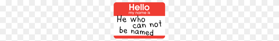 Hello My Name Is He Who Can Not Be Named, Text Free Transparent Png