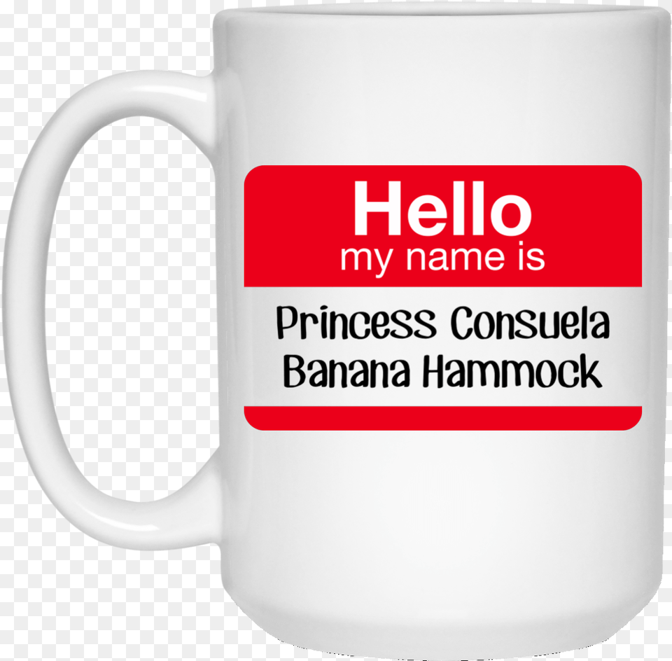 Hello My Name Is Princess Consuela Banana Hammock Mug Hello My Name Is Sexy, Cup, Beverage, Coffee, Coffee Cup Png Image