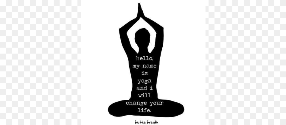 Hello My Name Is Yoga And I Will Change Your Life, Silhouette, Stencil Free Transparent Png