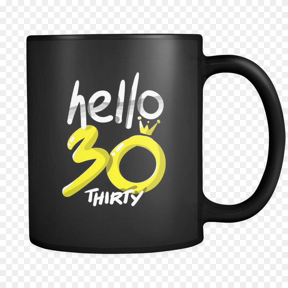 Hello Thirty Birthday 30th Black 11oz Mug Top Coffee Mug For Programer Python, Cup, Beverage, Coffee Cup Free Png