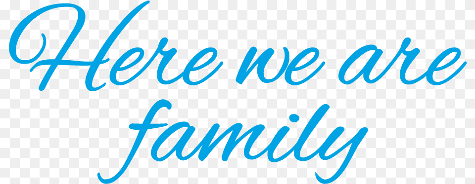 Here We Are Family Hour, Text, Handwriting Free Png Download