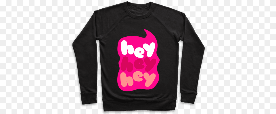 Hey Hey Hey Pullover Spilling The Tea Quotes, T-shirt, Sleeve, Long Sleeve, Clothing Png