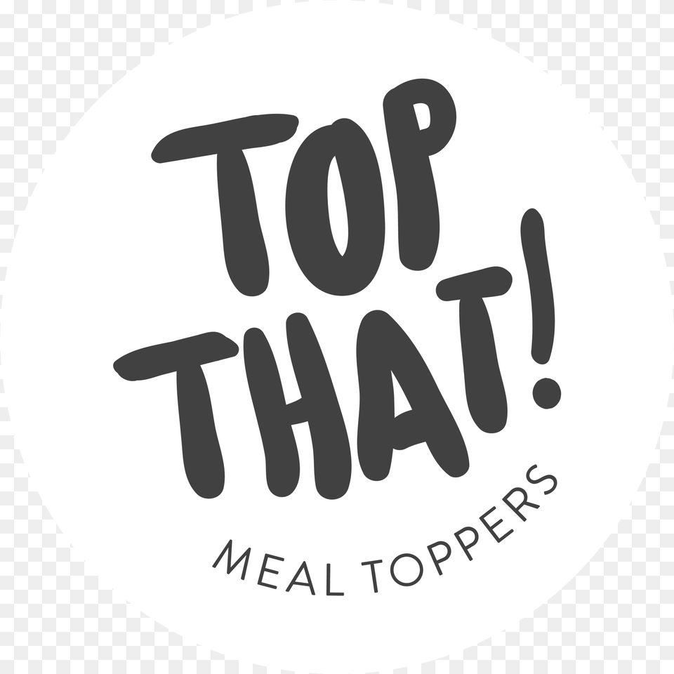 Home Top That Meal Toppers Calligraphy, Text, Disk, Logo Png