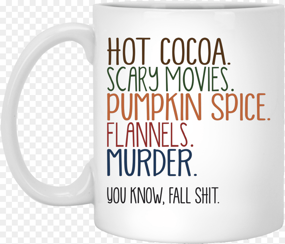 Hot Cocoa Scary Movies Pumpkin Spice Flannels Murder You Know Fall Shit Mug Cup My Hallmark Christmas Movie Mug, Beverage, Coffee, Coffee Cup Png