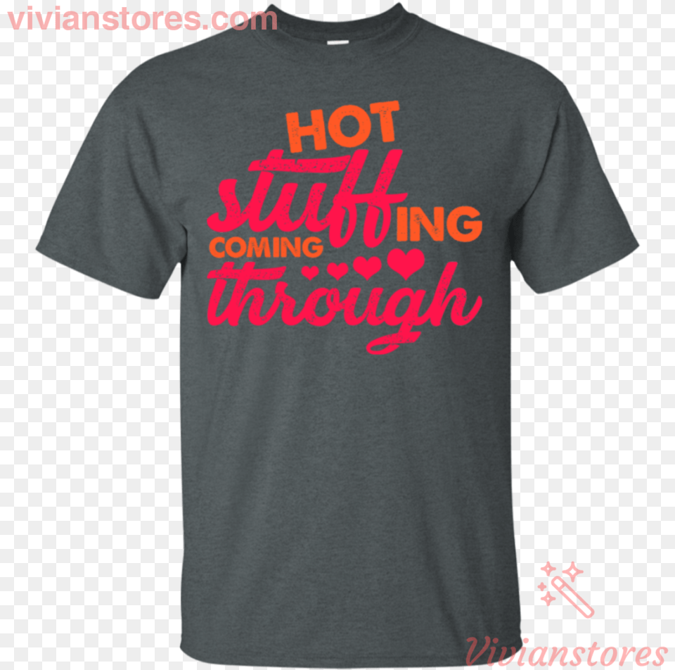 Hot Stuffing Coming Through Thanksgiving Season T Shirt Active Shirt, Clothing, T-shirt Free Transparent Png