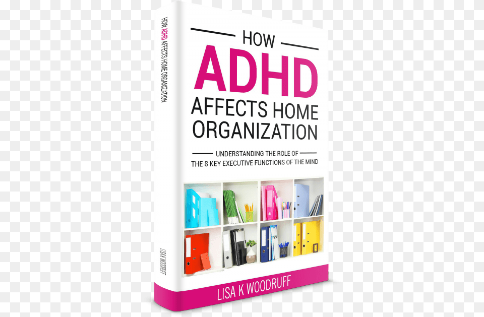 How Adhd Affects Home Organization Ow Adhd Affects Home Organization, Publication, Book, Furniture Free Transparent Png