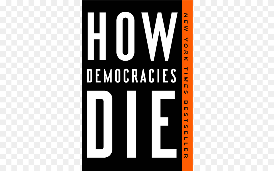 How Democracies Die Poster, Book, Publication, Novel, Text Free Png