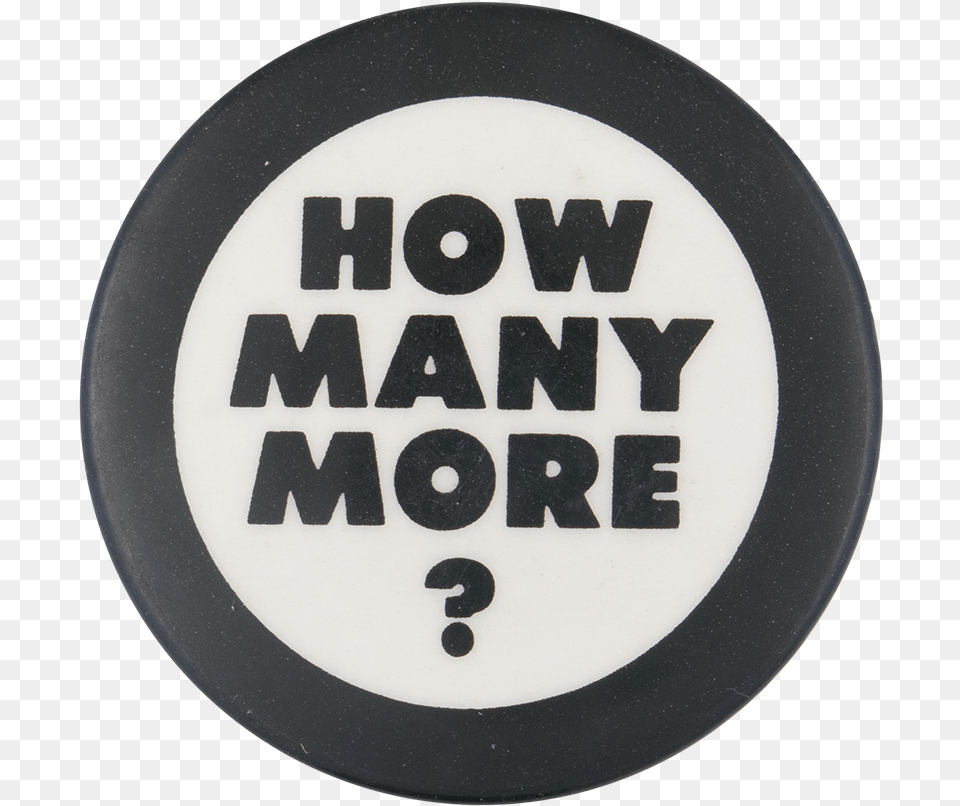 How Many More Cause Button Museum Circle, Badge, Logo, Symbol Png Image