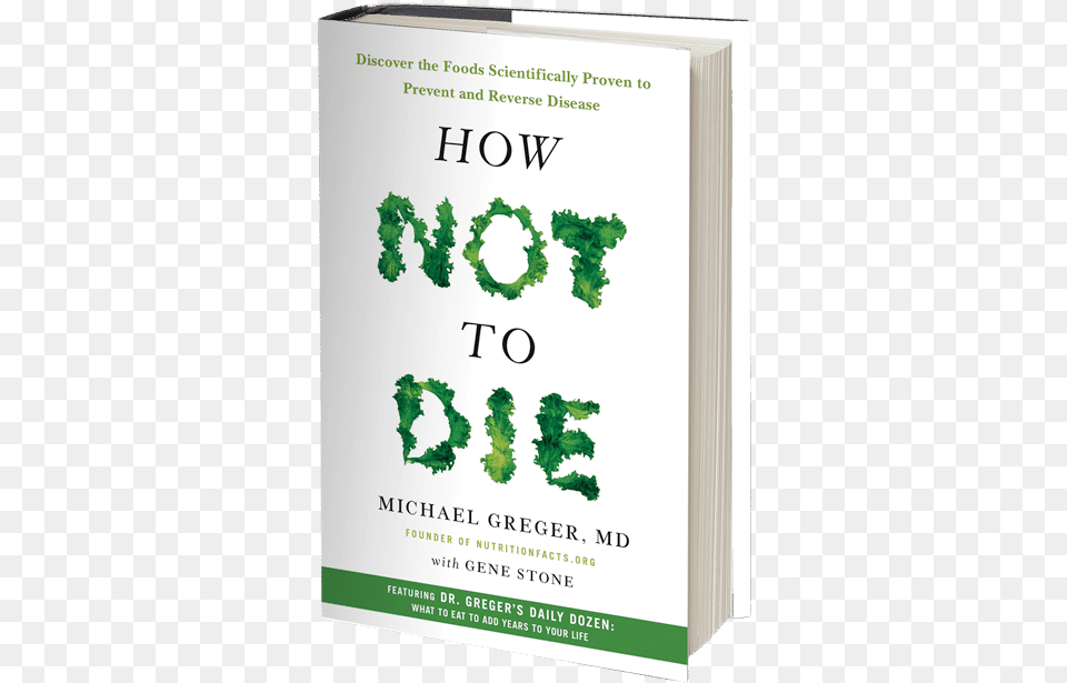 How Not To Die Book Is By Far The Most Life Changing Sign, Publication, Herbal, Herbs, Plant Png