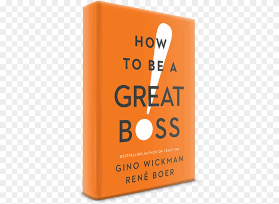 How To Be A Great Boss By Gino Wickman And Ren Boer Sign, Book, Cutlery, Publication, Spoon Free Transparent Png