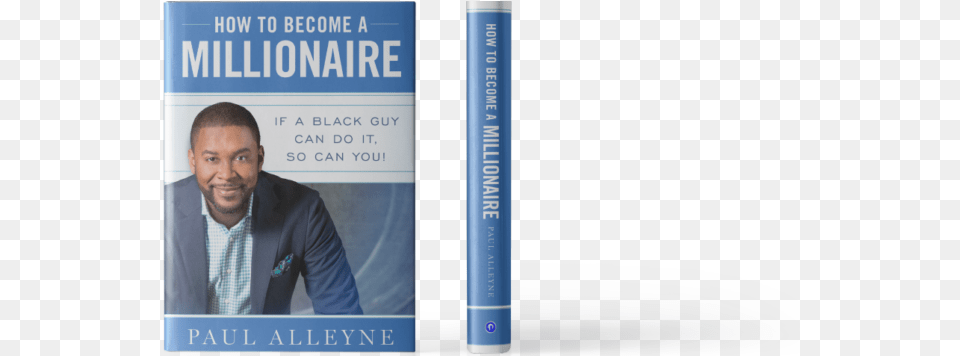 How To Become A Millionaire Become A Millionaire By Paul Alleyne, Book, Publication, Adult, Person Png Image
