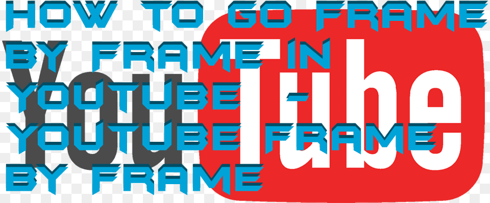 How To Go Frame By Frame In Youtube Graphic Design, Text, Dynamite, Weapon Png Image